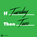 if-tuesday-then-taco