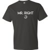 Mr. Right Short Sleeve T-shirt