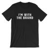 I'M WITH THE BRAND Dark Colored Short-Sleeve Unisex T-Shirt