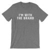 I'M WITH THE BRAND Dark Colored Short-Sleeve Unisex T-Shirt - Image 4