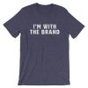 I'M WITH THE BRAND Dark Colored Short-Sleeve Unisex T-Shirt - Image 3